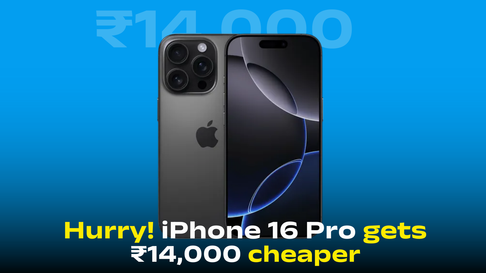 Hurry! iPhone 16 Pro gets ₹14,000 cheaper
